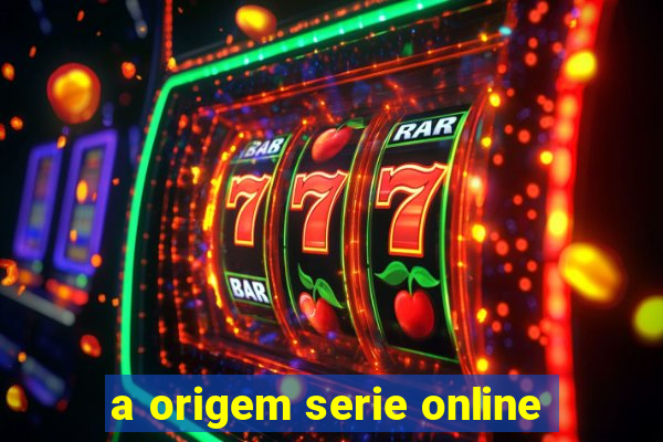 a origem serie online